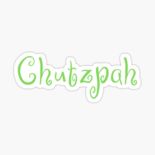 Jewish - Yiddish expressions CHUTZPAH Sticker for Sale by TheHappyDoe