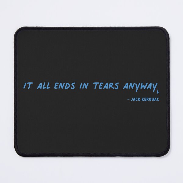 Item preview, It all ends in tears anyway. Jack Kerouac -Blue designed and sold by Miaou Studio.