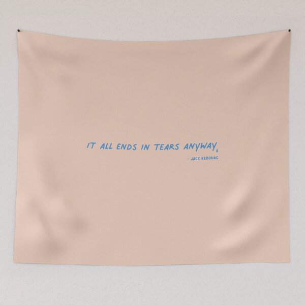 Item preview, It all ends in tears anyway. Jack Kerouac -Blue designed and sold by Miaou Studio.