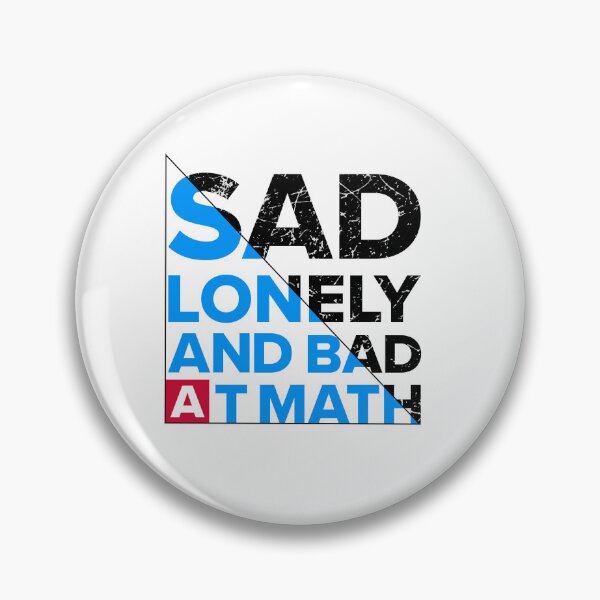 Item preview, SAD LONELY AND BAD AT MATH designed and sold by Salmaniix.