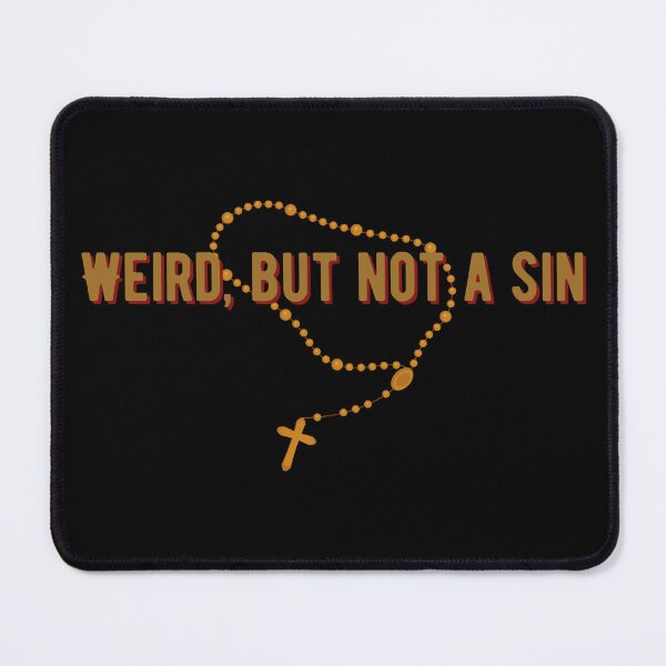 Item preview, Weird but not a sin designed and sold by Our Flag Means Merch.