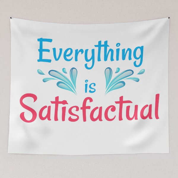 Item preview, Everything is Satisfactual designed and sold by Kaimana999.