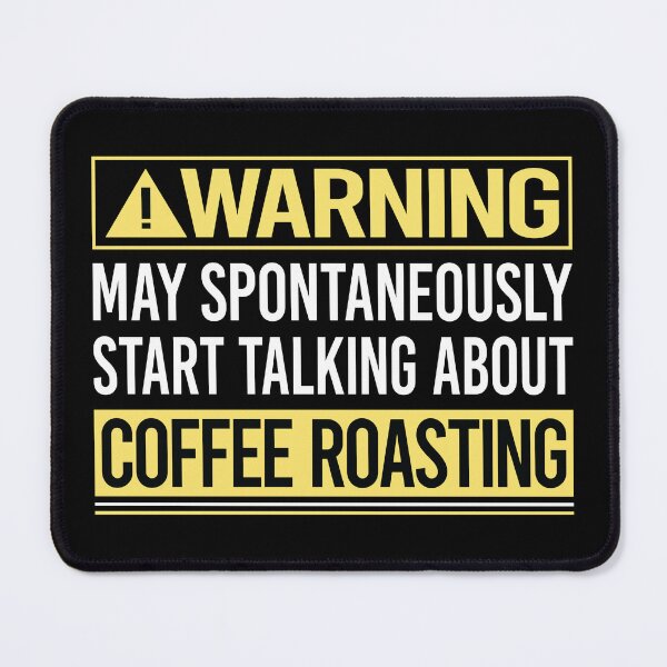 Item preview, Warning About Coffee Roasting designed and sold by WrightTrouble.