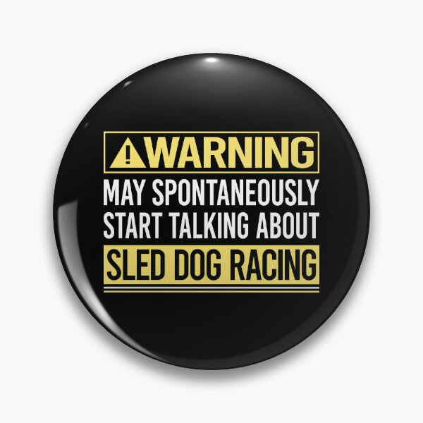 Item preview, Warning About Sled Dog Racing Dogsled designed and sold by WrightTrouble.