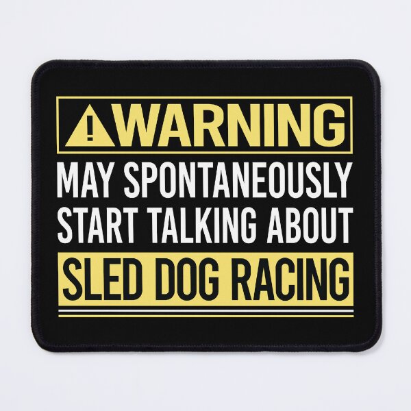 Item preview, Warning About Sled Dog Racing Dogsled designed and sold by WrightTrouble.