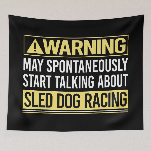 Item preview, Warning About Sled Dog Racing Dogsled designed and sold by WrightTrouble.