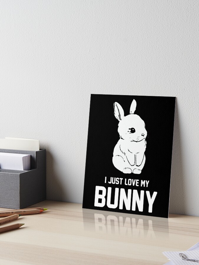 Impression rigide for Sale avec l'œuvre « Lapin j'aime juste mon lapin  cadeau lapins » de l'artiste Lenny Stahl