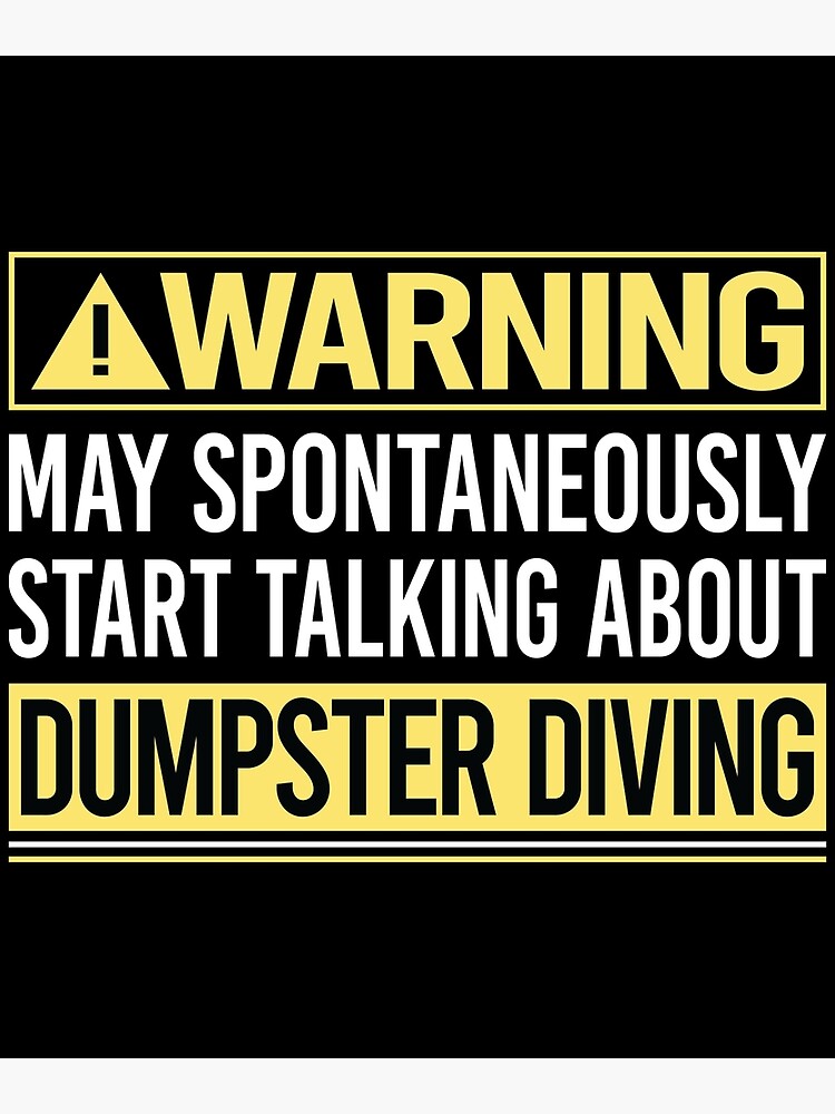 "Warning About Dumpster Diving" Poster for Sale by WrightTrouble