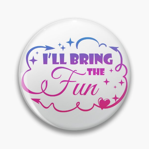 Item preview, I'll Bring The FUN - Funny Quote designed and sold by WisdomInspired.