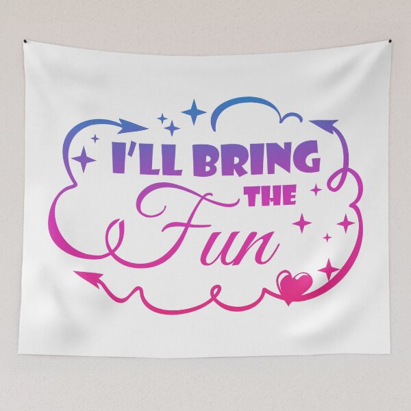 Item preview, I'll Bring The FUN - Funny Quote designed and sold by WisdomInspired.