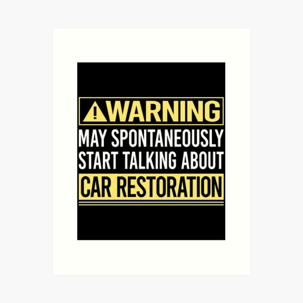 Item preview, Warning About Car Restoration designed and sold by WrightTrouble.