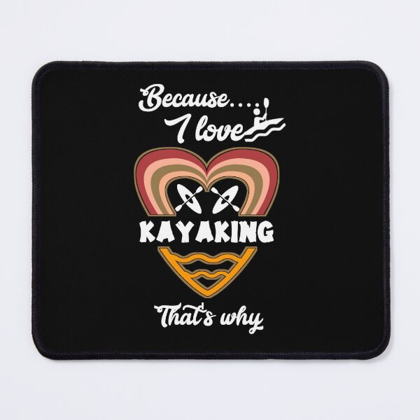Item preview, Because I love kayaking, that's why... V100.  designed and sold by Chakilogy.