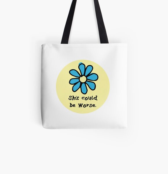 Shit Could BE Worse All Over Print Tote Bag