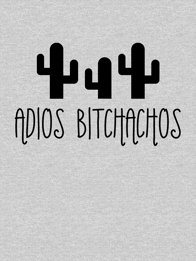 Adios Bitchachos by mad-designs