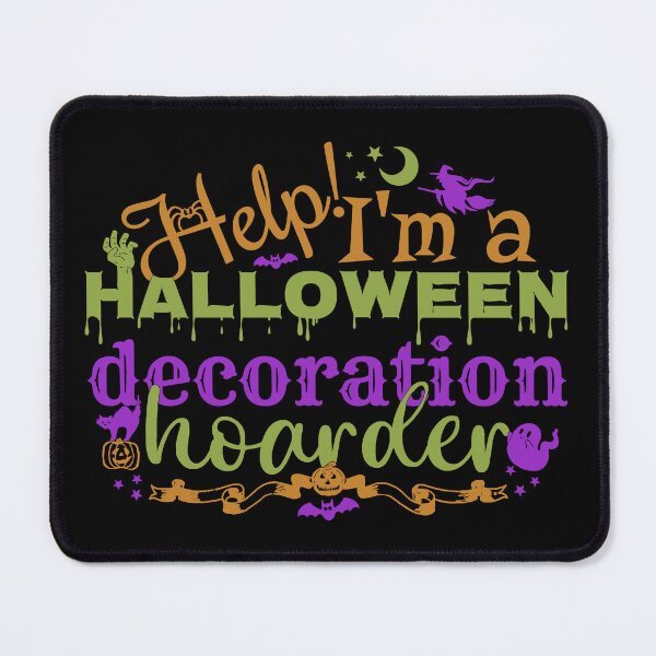 Item preview, Colorful Help! I'm A Halloween Decoration Hoarder, Black Base designed and sold by TrulyEpoque.