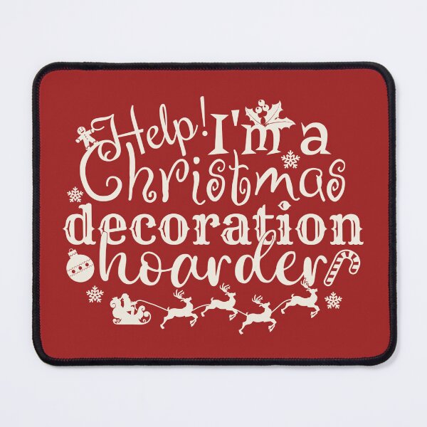 Item preview, Help! I'm A Christmas Decoration Hoarder designed and sold by TrulyEpoque.