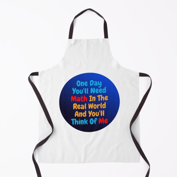 Item preview, One Day You'll Need Math In The Real World And You'll Think Of Me- designed and sold by bartdesigner.