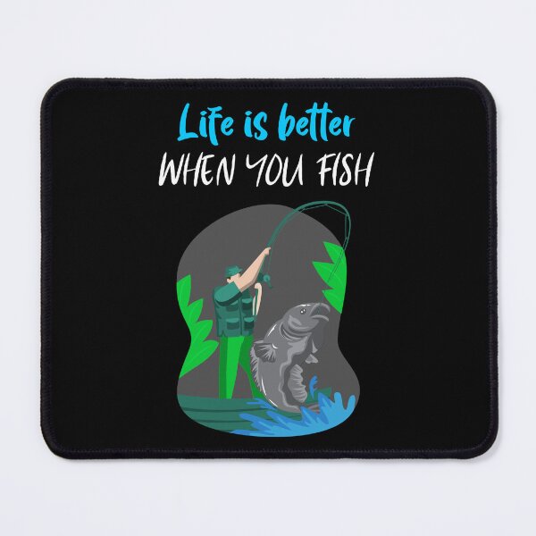 Item preview, LIFE IS BETTER WHEN YOU FISH designed and sold by MJ96-PRO.