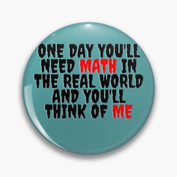 Item preview, One Day You'll Need Math In The Real World And You'll Think Of Me- designed and sold by bartdesigner.