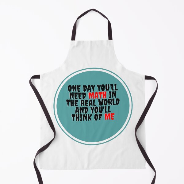 Item preview, One Day You'll Need Math In The Real World And You'll Think Of Me- designed and sold by bartdesigner.