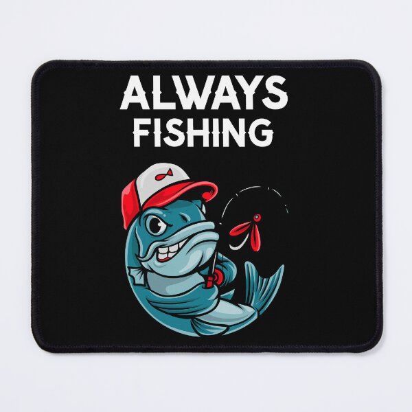 Item preview, ALWAYS FISHING designed and sold by MJ96-PRO.