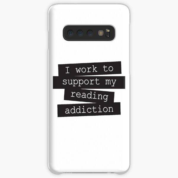I Work To Support My Reading Addiction - Book Quote Samsung Galaxy Snap Case