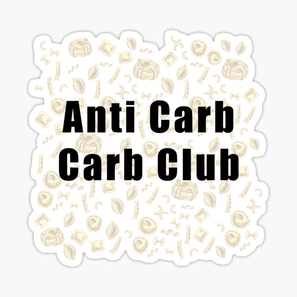 "Anti Carb Carb Club" Sticker for Sale by BrittanyRathel Redbubble