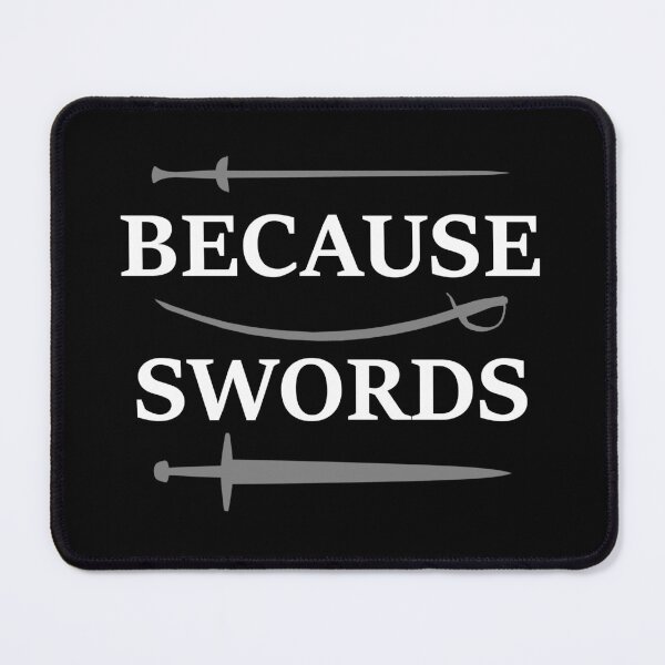 Item preview, Because Swords - White Text designed and sold by capnflynn.