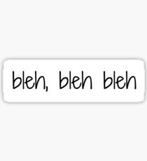 bleh, bleh bleh Sticker