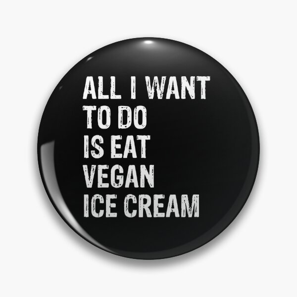 Item preview, All I Want To Do Is Eat Vegan Ice Cream designed and sold by LADistrictGarb.