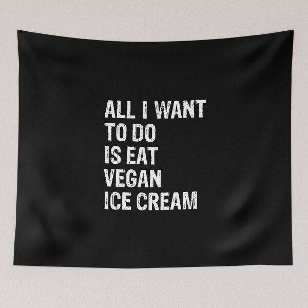 Item preview, All I Want To Do Is Eat Vegan Ice Cream designed and sold by LADistrictGarb.
