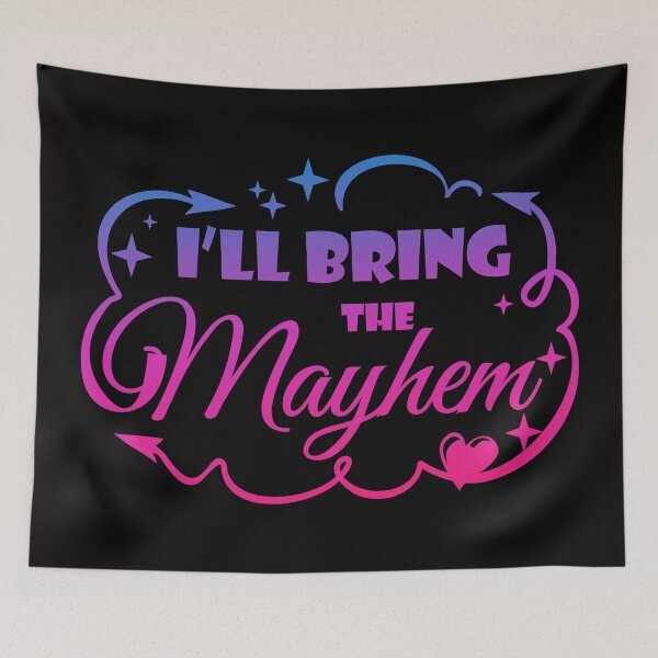 Item preview, I'll Bring The Mayhem - Funny Quote designed and sold by WisdomInspired.