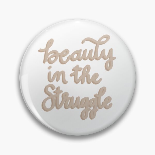 Item preview, beauty in the struggle designed and sold by Taylor Wutrick.