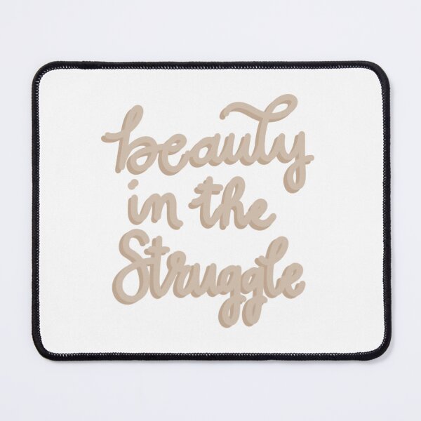 Item preview, beauty in the struggle designed and sold by Taylor Wutrick.