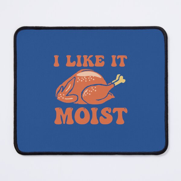 Item preview, Like It Moist designed and sold by THROUGH-LIFE.