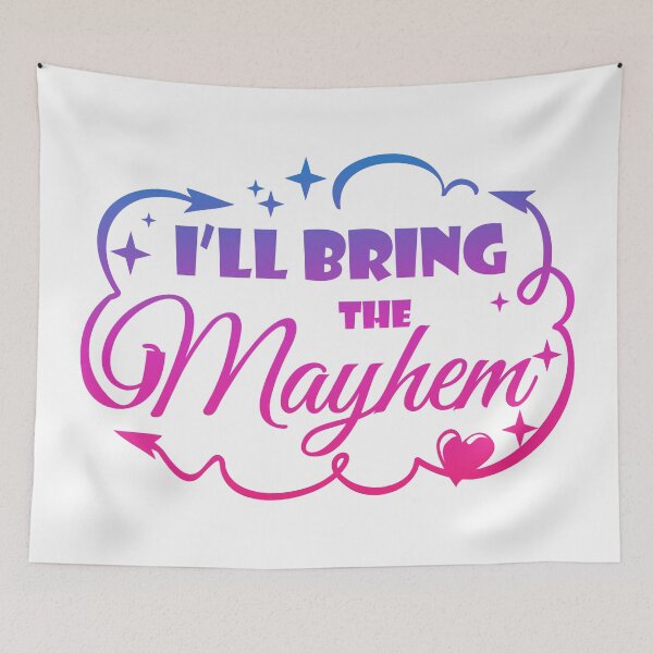 Item preview, I'll Bring The Mayhem - Funny Quote designed and sold by WisdomInspired.