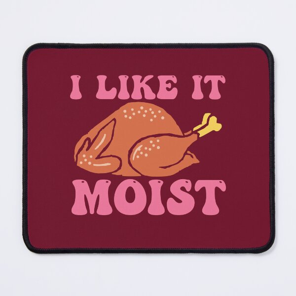 Item preview, Like It Moist designed and sold by THROUGH-LIFE.