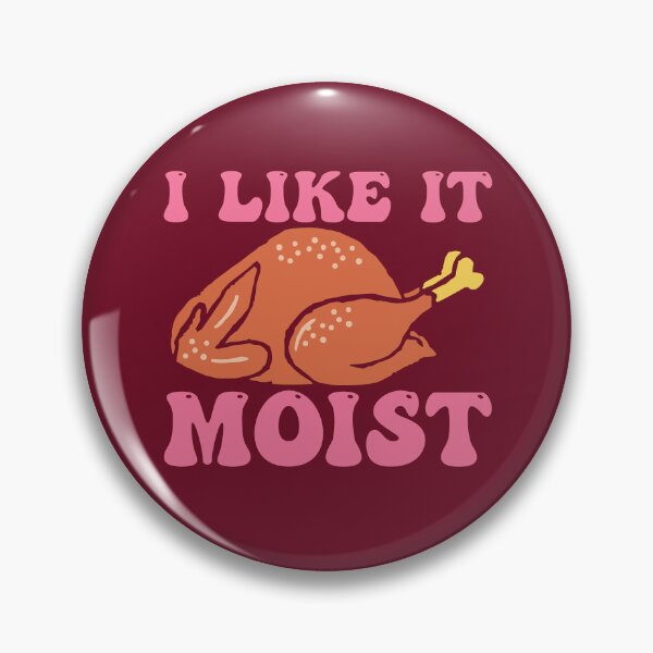 Item preview, Like It Moist designed and sold by THROUGH-LIFE.