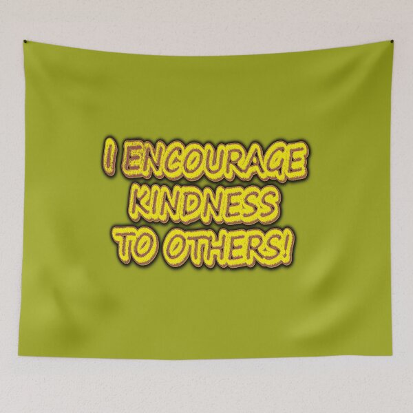 Item preview, "I ENCOURAGE KINDNESS TO OTHERS!" Cute Design. Buy Now designed and sold by Health And Fitness Posts e-Store.