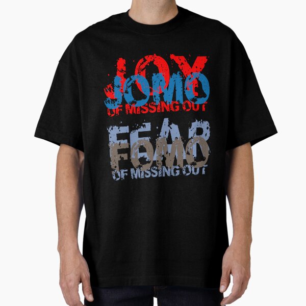 Jomo vs Fomo - Joy vs Fear of missing out Oversized T-Shirt
