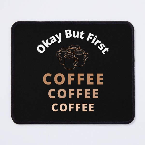 Item preview, Okay But First Coffee | International Coffee Day - Funny and Cute  Quotes designed and sold by Designspot2020.