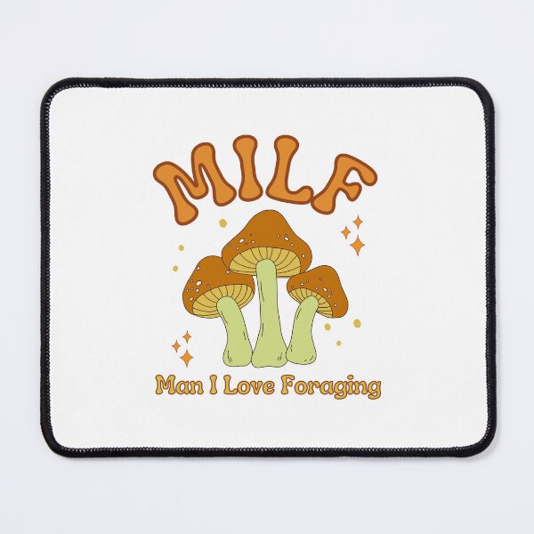 Item preview, MILF Man I Love Foraging designed and sold by LiToDesignCo.