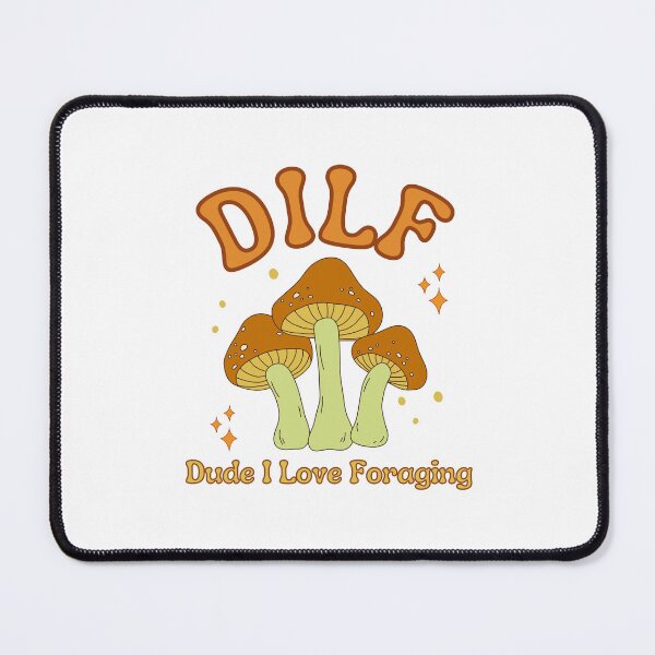 Item preview, DILF Dude I Love Foraging designed and sold by LiToDesignCo.
