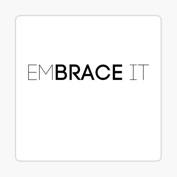 Item preview, Embrace It designed and sold by CMTSTRONG.