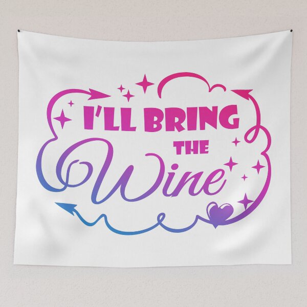 Item preview, I'll Bring The Wine - Funny Quote designed and sold by WisdomInspired.