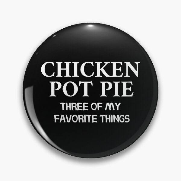 Item preview, Chicken Pot Pie Three Of My Favorite Things designed and sold by FirnandArt.