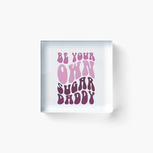 Item preview, be your own daddy make your own sugar designed and sold by Sophistical.