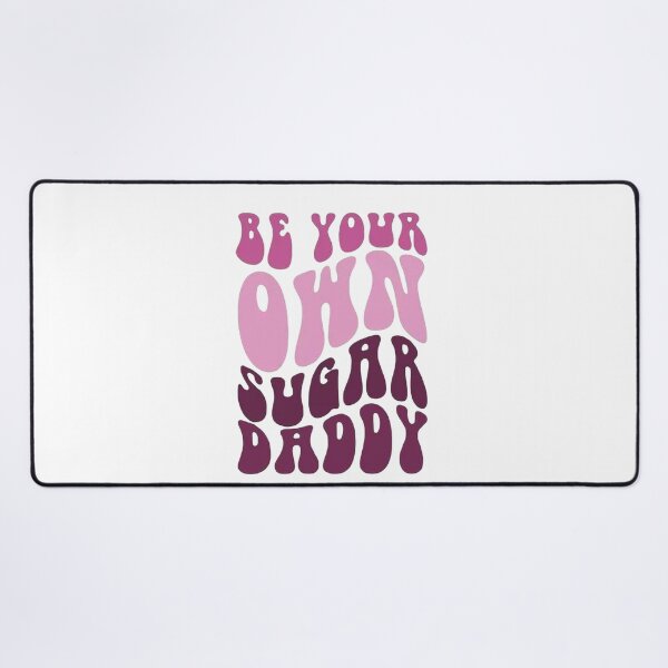 Item preview, be your own daddy make your own sugar designed and sold by Sophistical.