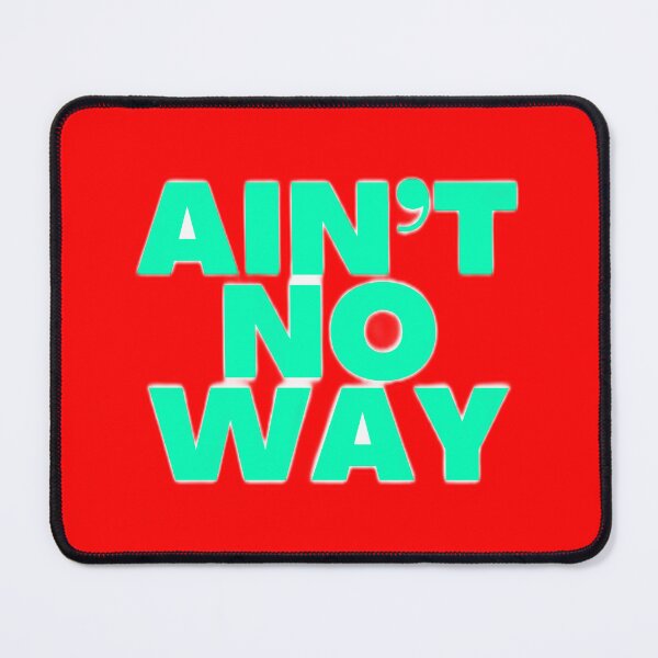 Item preview, Aint No Way designed and sold by Echo Aesthetics.