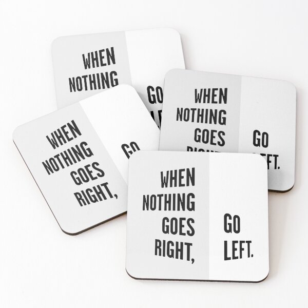 Item preview, WHEN NOTHING GOES RIGHT, GO LEFT black / Cool and Funny quotes designed and sold by DRK7DSGN.